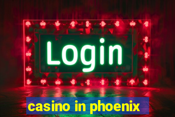 casino in phoenix