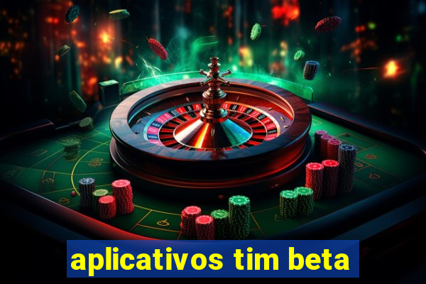 aplicativos tim beta