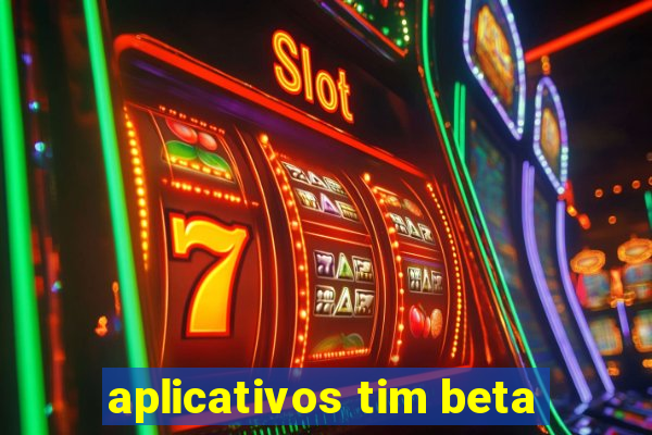 aplicativos tim beta