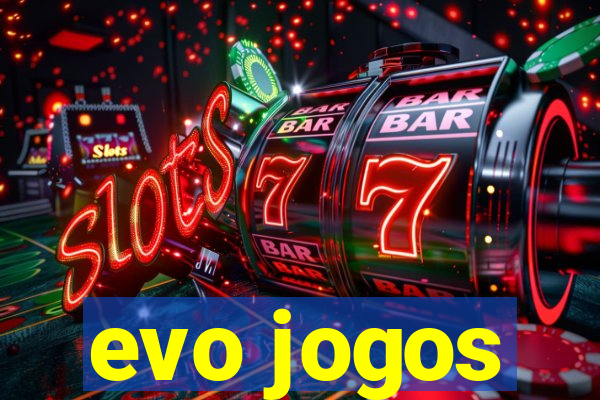 evo jogos