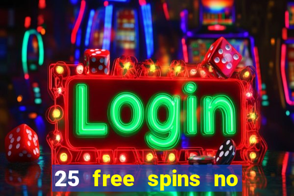 25 free spins no deposit casino