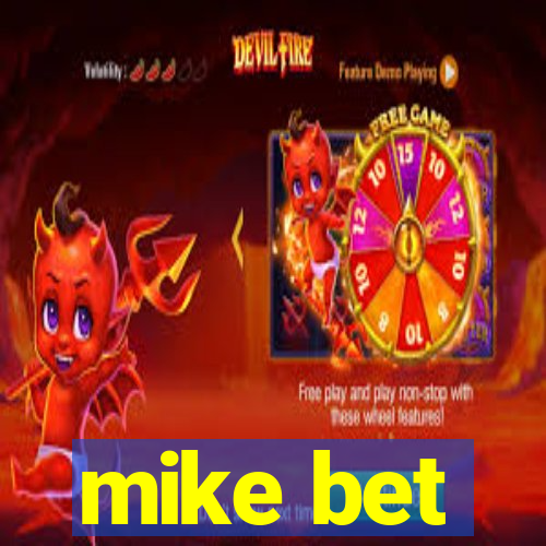 mike bet