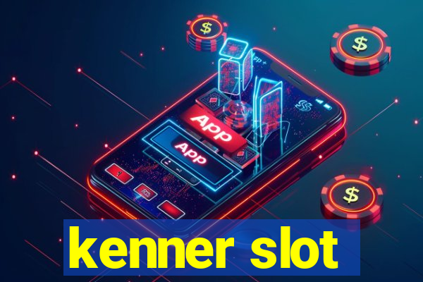 kenner slot