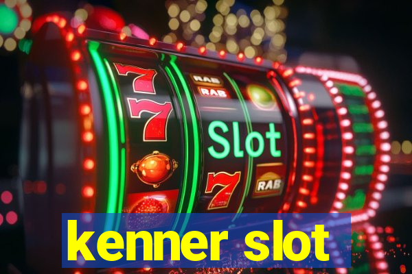 kenner slot