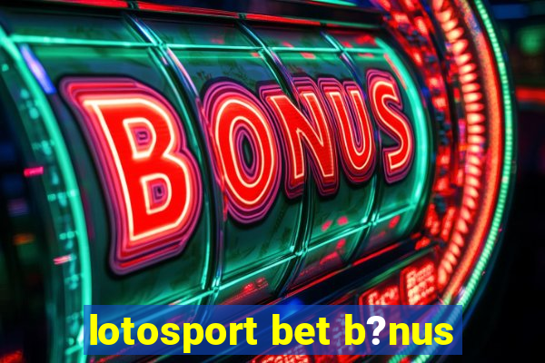 lotosport bet b?nus