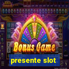 presente slot