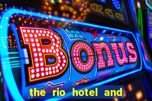 the rio hotel and casino las vegas nv