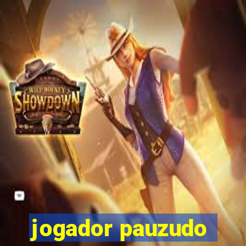 jogador pauzudo