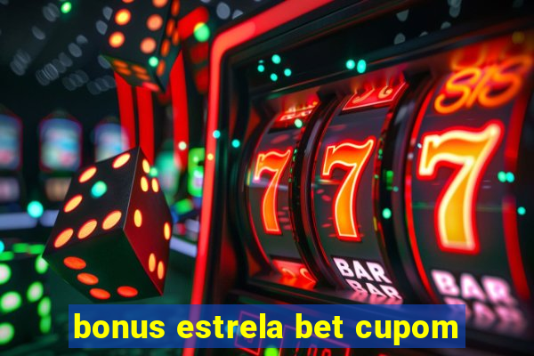 bonus estrela bet cupom