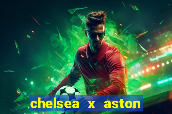 chelsea x aston villa palpites