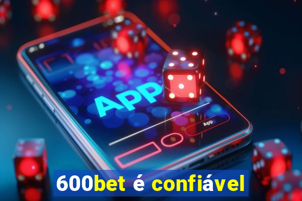 600bet é confiável