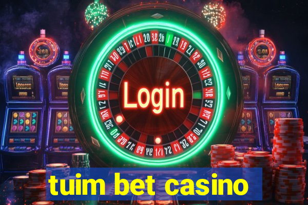 tuim bet casino