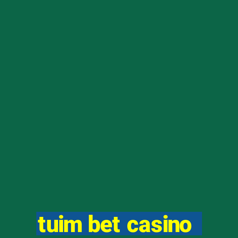 tuim bet casino