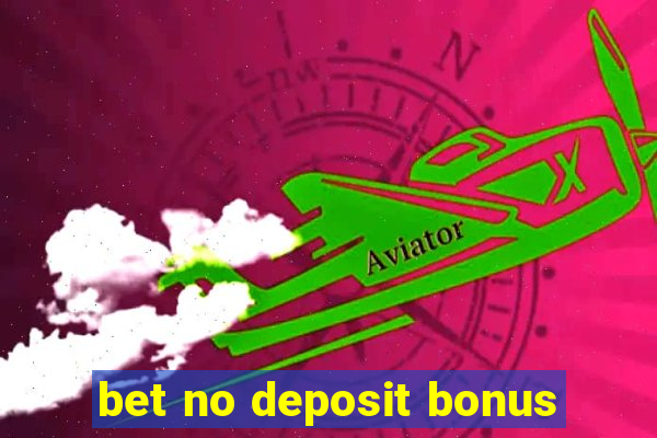 bet no deposit bonus