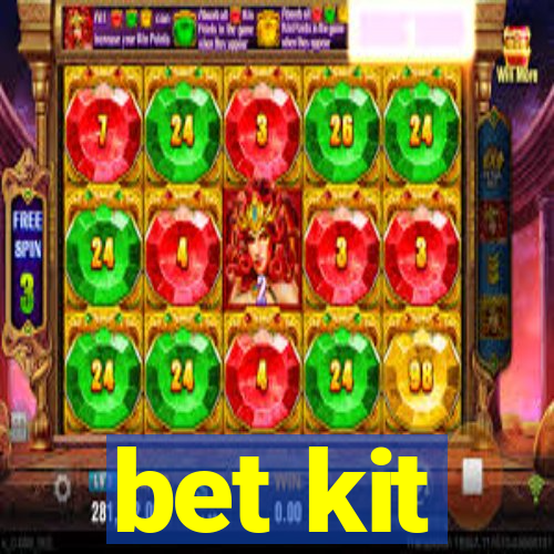 bet kit