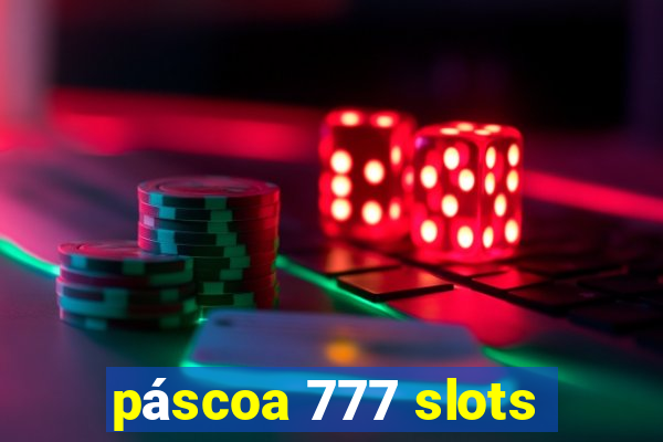 páscoa 777 slots