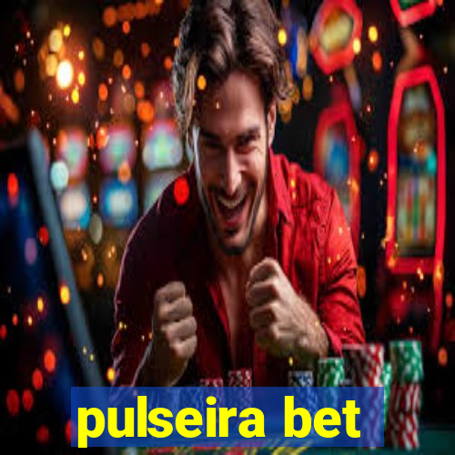 pulseira bet