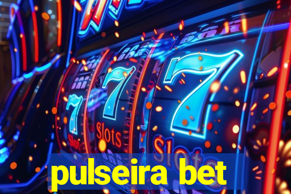 pulseira bet