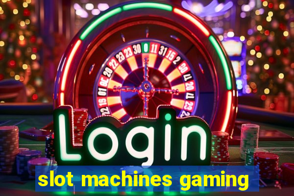 slot machines gaming