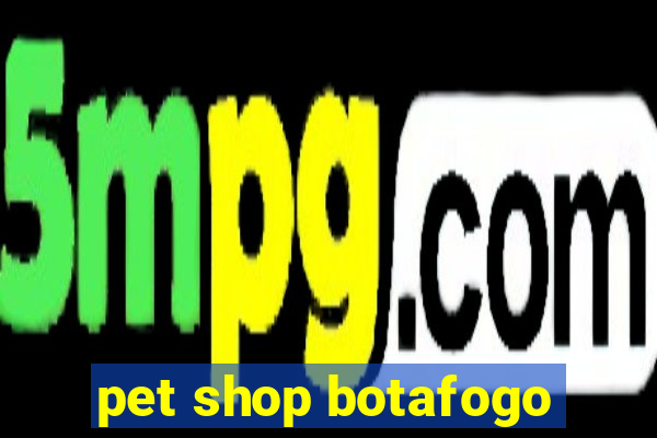 pet shop botafogo