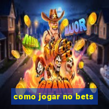 como jogar no bets