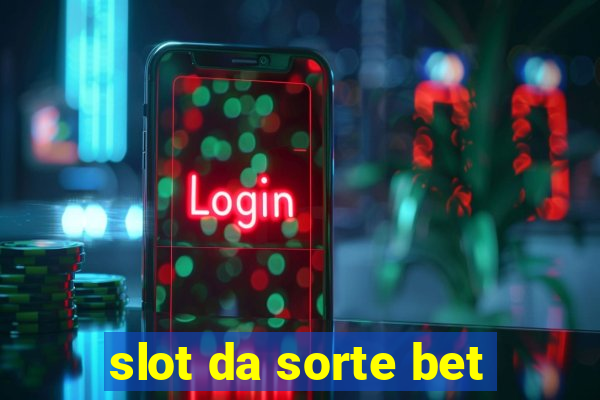 slot da sorte bet