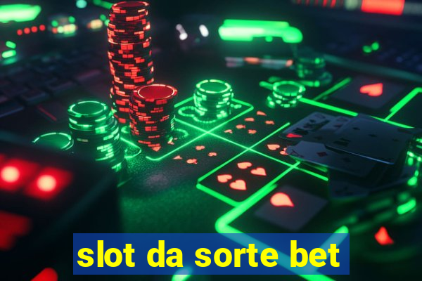 slot da sorte bet