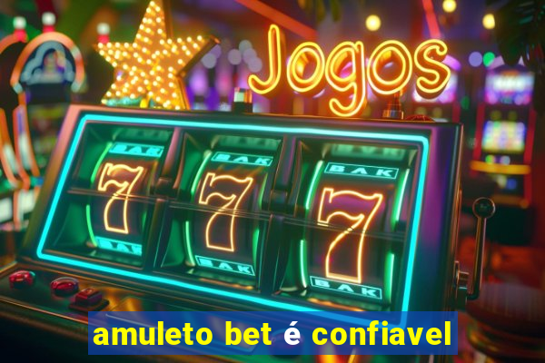 amuleto bet é confiavel