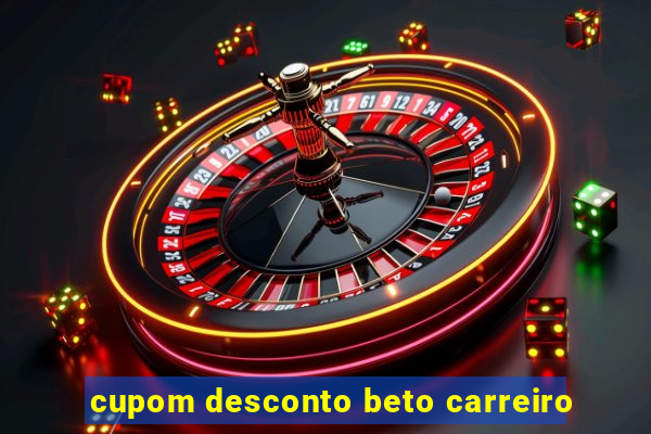 cupom desconto beto carreiro