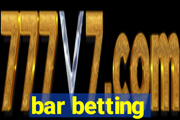 bar betting