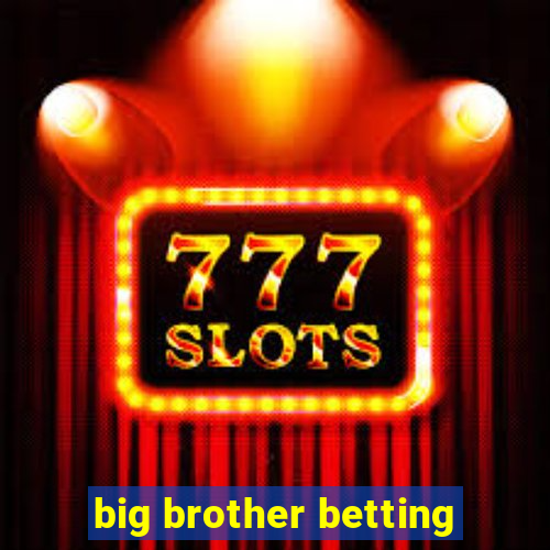 big brother betting