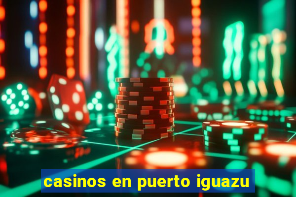 casinos en puerto iguazu