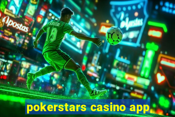 pokerstars casino app