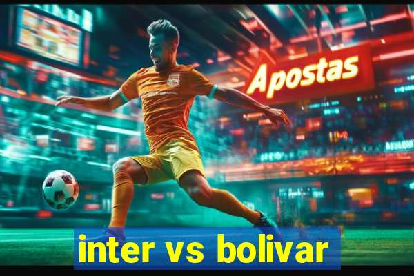 inter vs bolivar