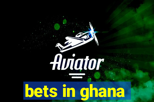 bets in ghana