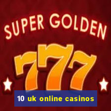 10 uk online casinos