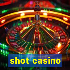 shot casino