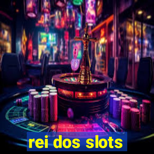 rei dos slots