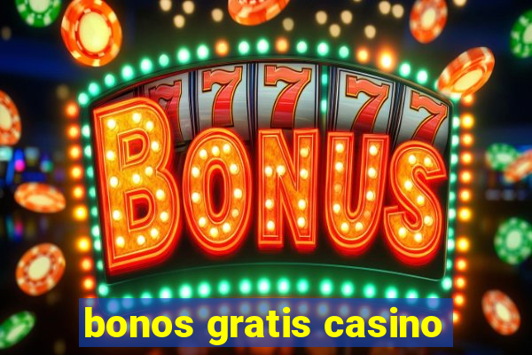 bonos gratis casino