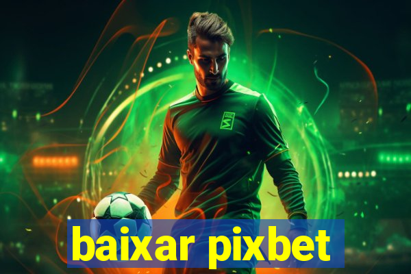 baixar pixbet