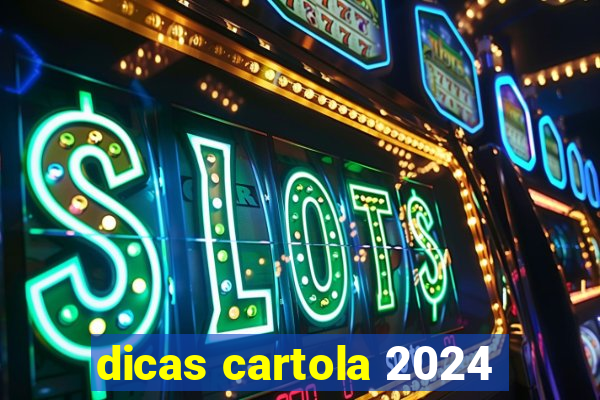 dicas cartola 2024