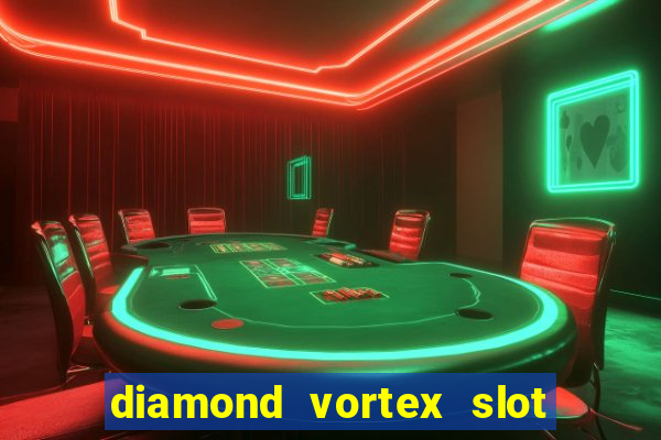 diamond vortex slot free play