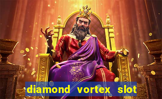 diamond vortex slot free play