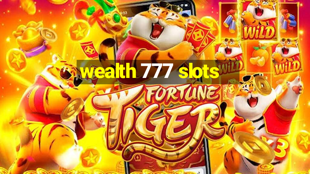 wealth 777 slots