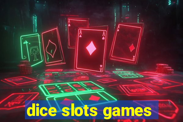 dice slots games