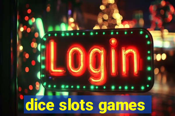 dice slots games