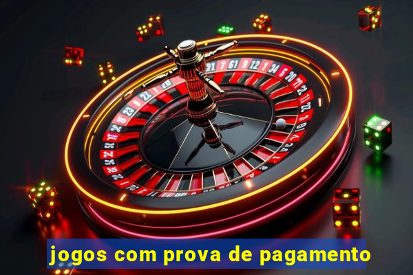 jogos com prova de pagamento