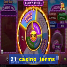 21 casino terms and conditions