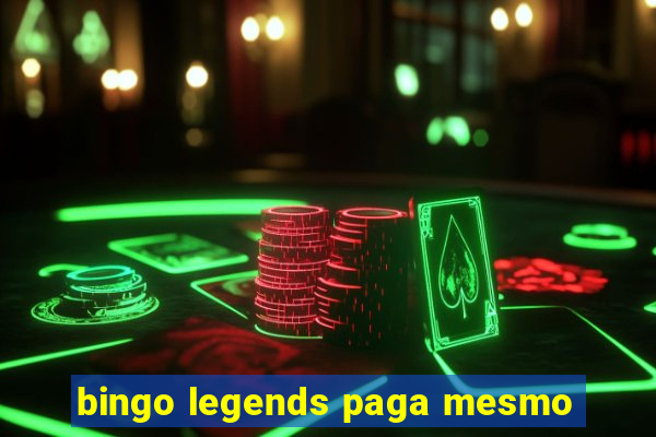 bingo legends paga mesmo