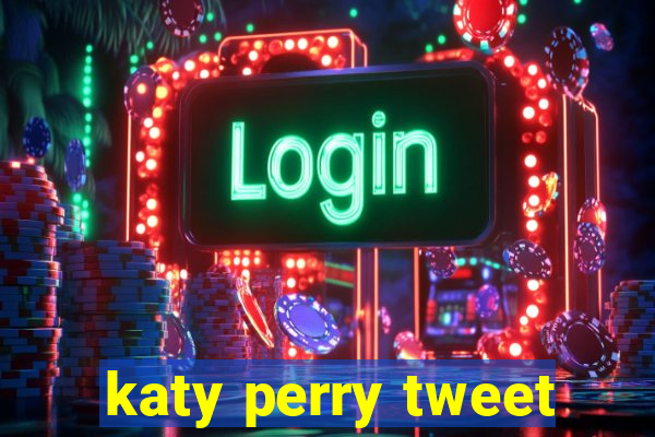 katy perry tweet